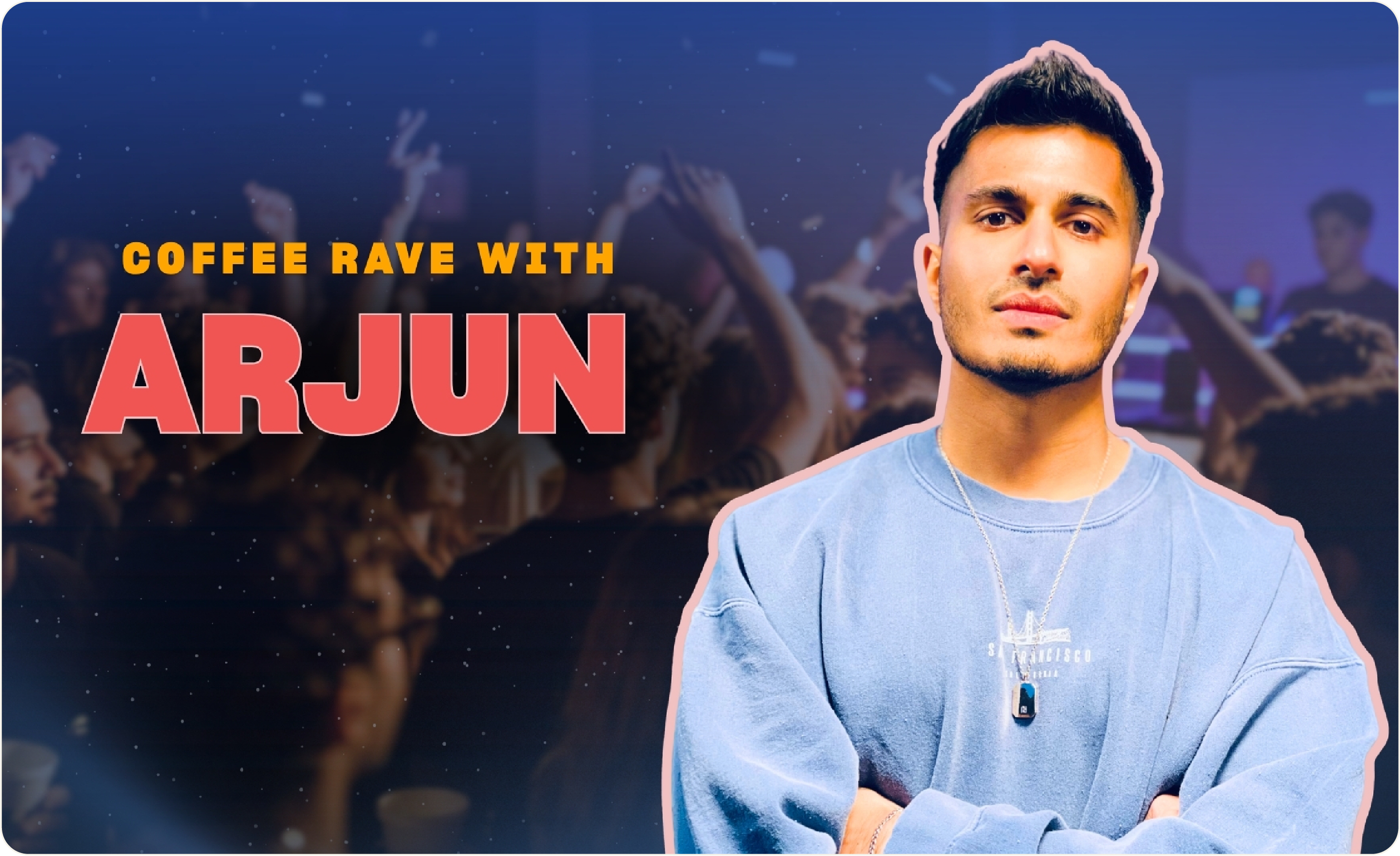 Coffee Rave with Arjun